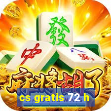 cs gratis 72 h